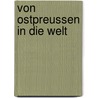 Von Ostpreussen in die Welt by Relinde Meiwes