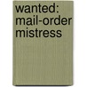 Wanted: Mail-Order Mistress door Deborah Hale