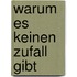 Warum es keinen Zufall gibt