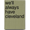We'll Always Have Cleveland door Research Les Roberts