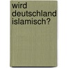 Wird Deutschland islamisch? door Rita Breuer
