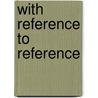 With Reference To Reference door Catherine Z. Elgin
