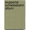 Wuppertal Schwebebahn Album by Paul Lohkemper