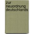Zur Neuordnung Deutschlands