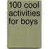 100 Cool Activities for Boys