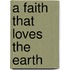 A Faith That Loves The Earth