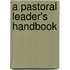 A Pastoral Leader's Handbook