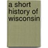 A Short History of Wisconsin