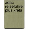 Adac Reiseführer Plus Kreta by Cornelia Hübler