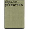 Allgemeine Kunstgeschichte 1 by H. Knackfuß