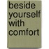 Beside Yourself With Comfort