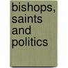 Bishops, Saints And Politics door Mark D. Chapman