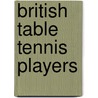 British Table Tennis Players by Not Available