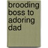 Brooding Boss To Adoring Dad