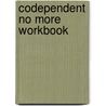 Codependent No More Workbook by Melody Beattie