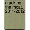 Cracking The Mcat, 2011-2012 door M.D. Silver Theodore