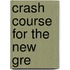 Crash Course For The New Gre