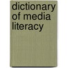 Dictionary Of Media Literacy door Ellen M. Enright Eliceiri