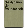 Die Dynamik Der Freundschaft by Tanja Zeeb