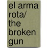 El arma rota/ The Broken Gun door Louis L'Amour