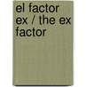 El factor ex / The Ex Factor door Andrea Semple