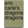 Eric Carle's Dragons Dragons by Laura Whipple