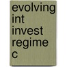 Evolving Int Invest Regime C door Karl P. Sauvant