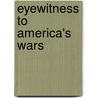 Eyewitness to America's Wars door Ph.d. Axelrod Alan