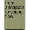 From Annapolis To Scapa Flow by Edward L. Beach