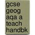 Gcse Geog Aqa A Teach Handbk