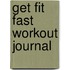 Get Fit Fast Workout Journal