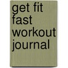 Get Fit Fast Workout Journal door Alex Lluch