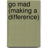 Go Mad (Making A Difference) door Sharon K. Greves Johnson M.a.D.