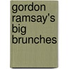 Gordon Ramsay's Big Brunches door Gordon Ramsay