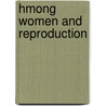 Hmong Women and Reproduction door Pranee Liamputtong Rice