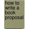 How To Write A Book Proposal by Michael Larsen