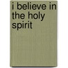 I Believe In The Holy Spirit door Michael Green