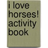 I Love Horses! Activity Book door Walter Foster Creative Team