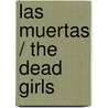 Las muertas / The Dead Girls door Jorge Ibarguengoitia