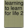 Learning to Learn for Life 2 door Deirdre J. Good