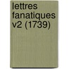 Lettres Fanatiques V2 (1739) by Beat Louis De Muralt