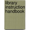 Library Instruction Handbook door Library Instruction Round Table