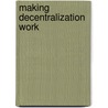 Making Decentralization Work door Onbekend