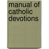 Manual of Catholic Devotions door Victor Hoagland