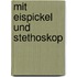 Mit Eispickel und Stethoskop