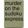 Murder on the Sudoku Express door Michael Mepham