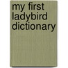 My First Ladybird Dictionary door Ladybird