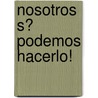 Nosotros S? Podemos Hacerlo! door Laura Dwight