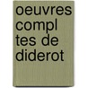 Oeuvres Compl Tes de Diderot door Dennis Diderot