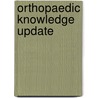 Orthopaedic Knowledge Update door Onbekend